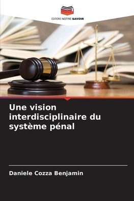 Une vision interdisciplinaire du système pénal