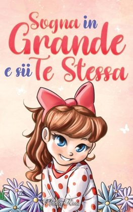 Sogna in Grande e sii Te Stessa