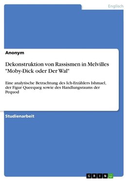 Dekonstruktion von Rassismen in Melvilles "Moby-Dick oder Der Wal"