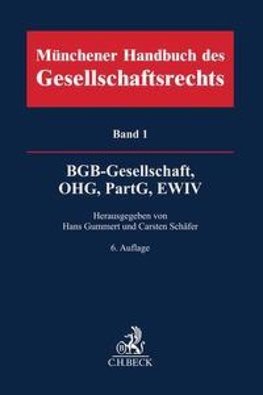 Münchener Handbuch des Gesellschaftsrechts  Bd. 1: BGB-Gesellschaft, Offene Handelsgesellschaft, Partnerschaftsgesellschaft, EWIV