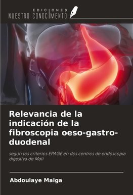 Relevancia de la indicación de la fibroscopia oeso-gastro-duodenal