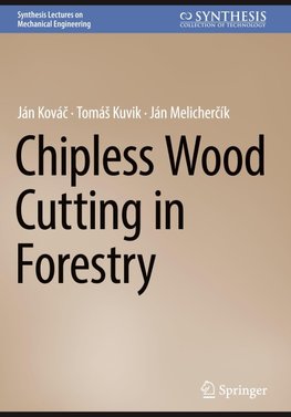 Chipless Wood Cutting in Forestry