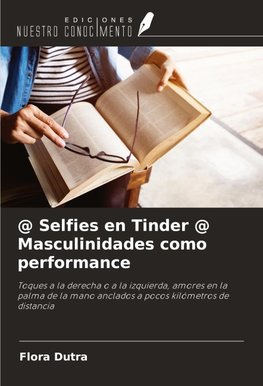 @ Selfies en Tinder @ Masculinidades como performance