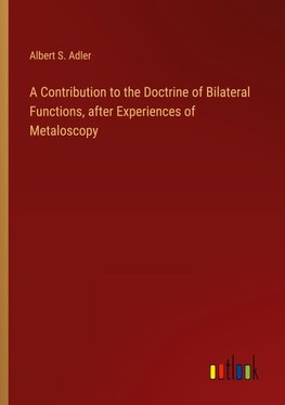 A Contribution to the Doctrine of Bilateral Functions, after Experiences of Metaloscopy