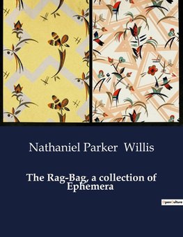 The Rag-Bag, a collection of Ephemera