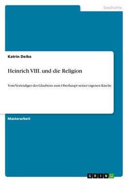 Heinrich VIII. und die Religion