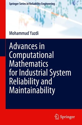Advances in Computational Mathematics for Industrial System Reliability and Maintainability