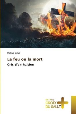 Le feu ou la mort