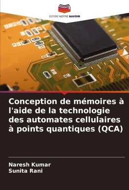 Conception de mémoires à l'aide de la technologie des automates cellulaires à points quantiques (QCA)