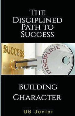 The Disciplined Path to Success