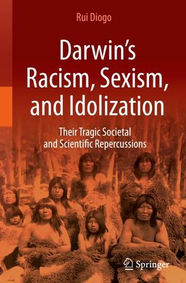 Darwin's Racism, Sexism, and Idolization