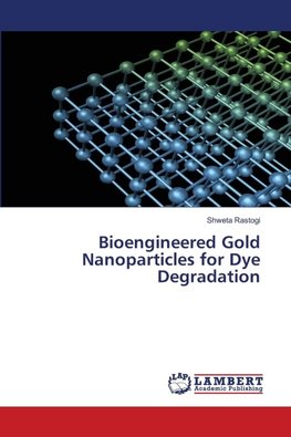 Bioengineered Gold Nanoparticles for Dye Degradation