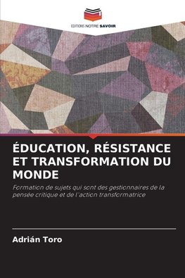 ÉDUCATION, RÉSISTANCE ET TRANSFORMATION DU MONDE
