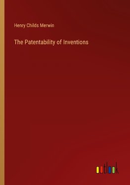 The Patentability of Inventions