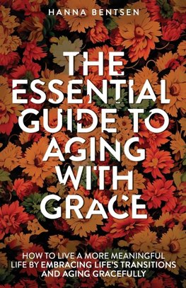 The Essential Guide to Aging With Grace