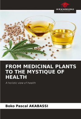 FROM MEDICINAL PLANTS TO THE MYSTIQUE OF HEALTH