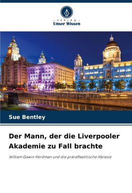 Der Mann, der die Liverpooler Akademie zu Fall brachte