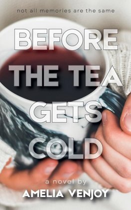 Before the Tea Gets Cold