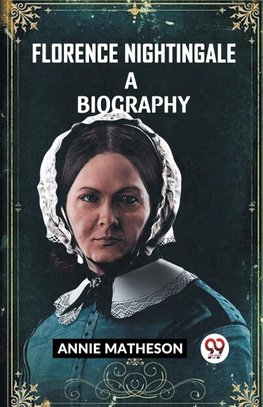 FLORENCE NIGHTINGALE A BIOGRAPHY