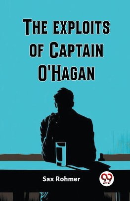 The Exploits Of Captain O'Hagan
