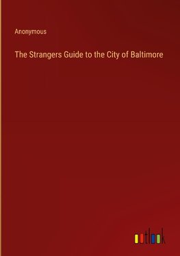 The Strangers Guide to the City of Baltimore