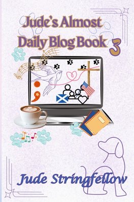 Jude's Almost Daily Blog Book 3