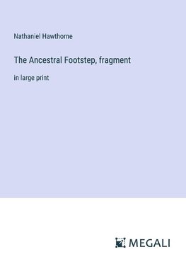 The Ancestral Footstep, fragment