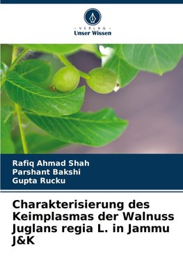 Charakterisierung des Keimplasmas der Walnuss Juglans regia L. in Jammu J&K