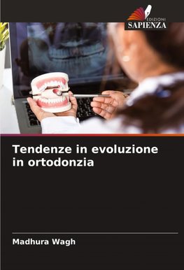 Tendenze in evoluzione in ortodonzia