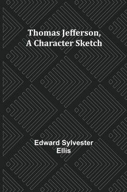 Thomas Jefferson, A Character Sketch