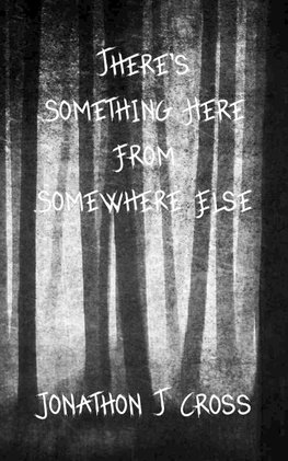 There's Something Here from Somewhere Else