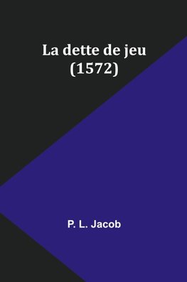 La dette de jeu (1572)