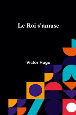 Le Roi s'amuse