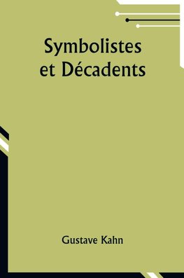 Symbolistes et Décadents
