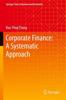Corporate Finance: A Systematic Approach