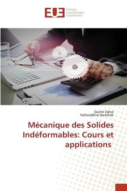 Mécanique des Solides Indéformables: Cours et applications
