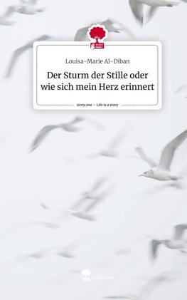 Der Sturm der Stille oder wie sich mein Herz erinnert. Life is a Story - story.one