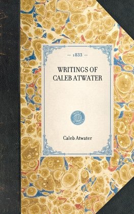 WRITINGS OF CALEB ATWATER~