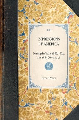 IMPRESSIONS OF AMERICA~During the Years 1833, 1834, and 1835 (Volume 2)