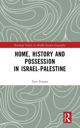 Home, History and Possession in Israel-Palestine
