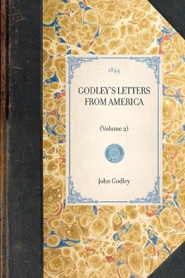 GODLEY'S LETTERS FROM AMERICA~(Volume 2)