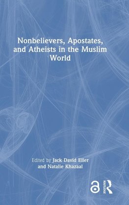 Nonbelievers, Apostates, and Atheists in the Muslim World