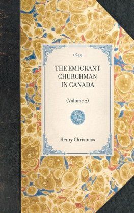 THE EMIGRANT CHURCHMAN IN CANADA~(Volume 2)