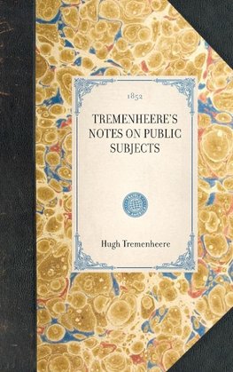Tremenheere's Notes on Public Subjects