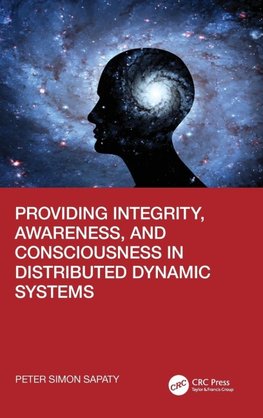 Providing Integrity, Awareness, and Consciousness in Distributed Dynamic Systems