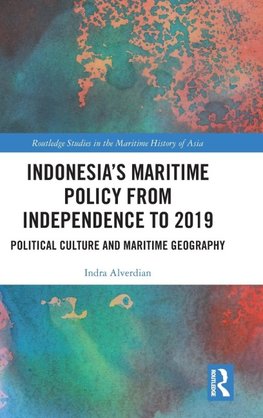 Indonesia's Maritime Policy from Independence to 2019