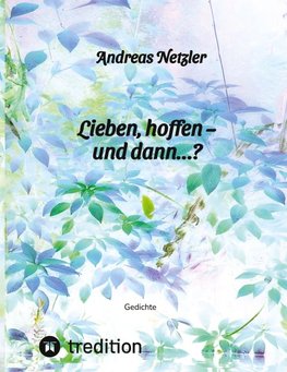 Lieben, hoffen  - und dann...?