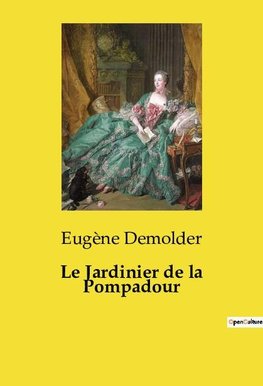 Le Jardinier de la Pompadour