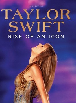 Taylor Swift Rise of an Icon