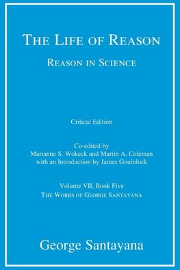 The Life of Reason or The Phases of Human Progress, critical edition, Volume 7